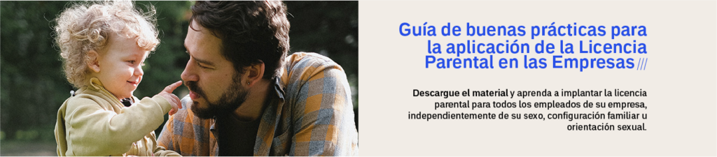 Guía de buenas prácticas para la aplicación de la licencia parental en las empresas. Descargue el material y aprenda a implantar la licencia parental para todos los empleados de su empresa, independientemente de su sexo, configuración familiar u orientación sexual.
